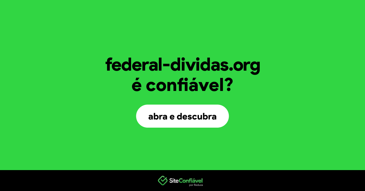 O site federal-dividas.org é confiável?