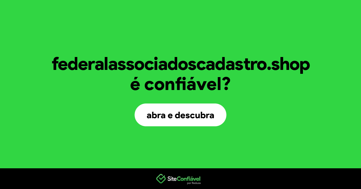 O site federalassociadoscadastro.shop é confiável?