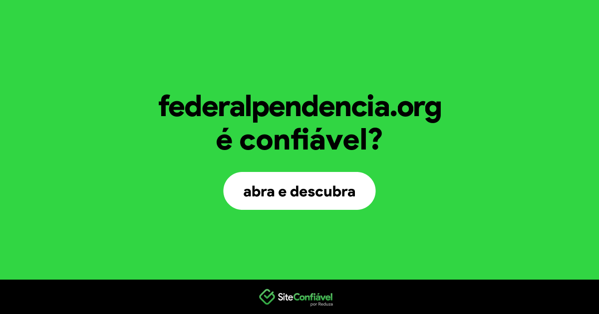 O site federalpendencia.org é confiável?