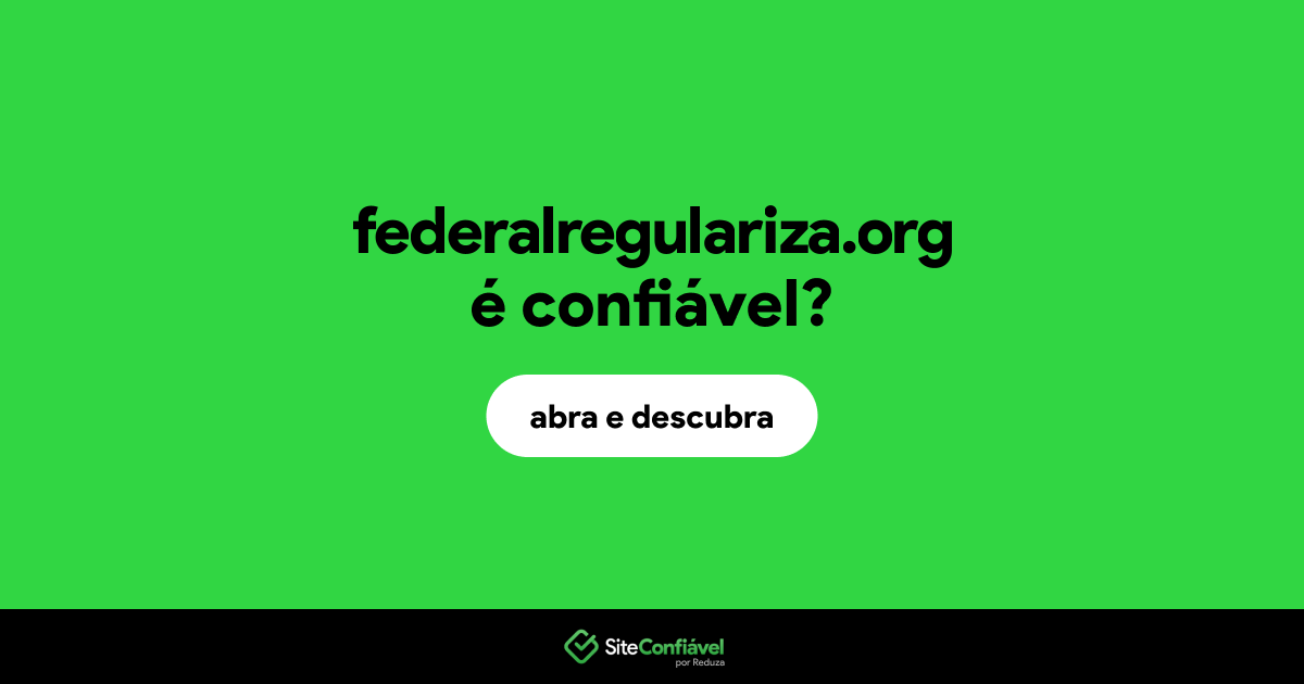 O site federalregulariza.org é confiável?