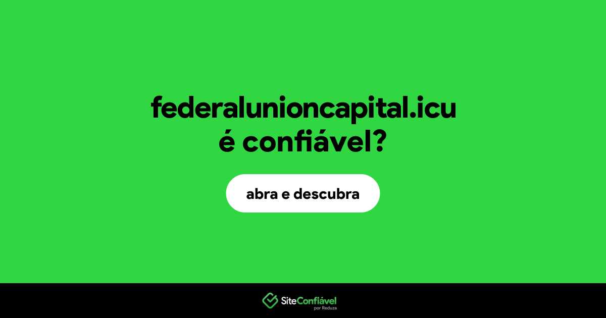O site federalunioncapital.icu é confiável?