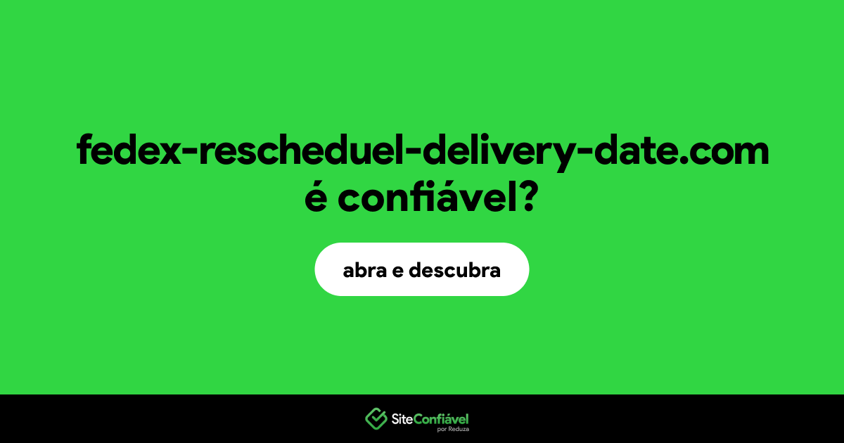 O site fedex-rescheduel-delivery-date.com é confiável?