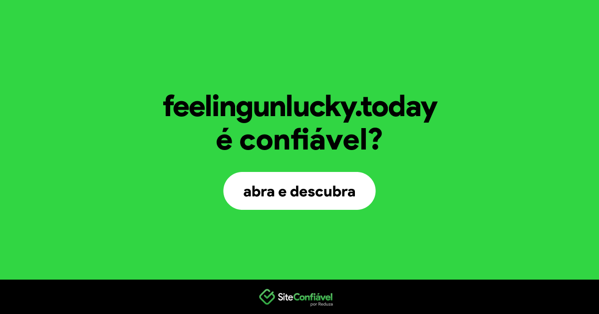 O site feelingunlucky.today é confiável?