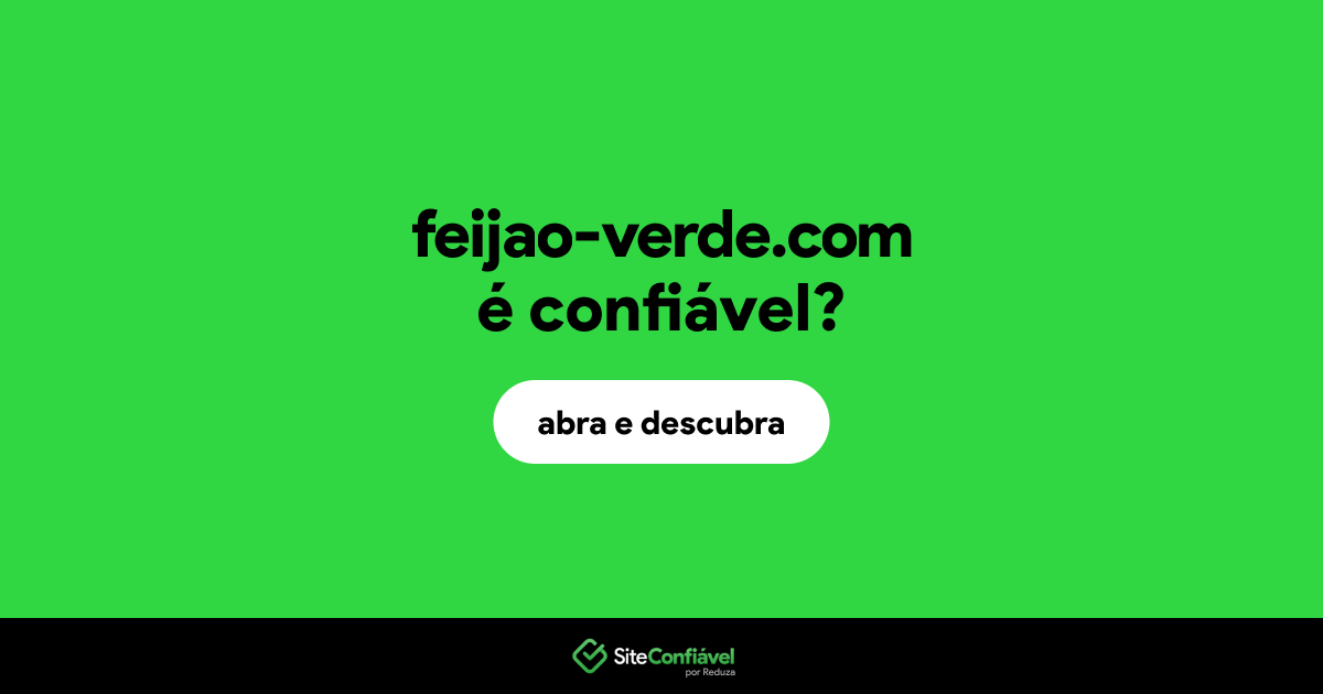 O site feijao-verde.com é confiável?
