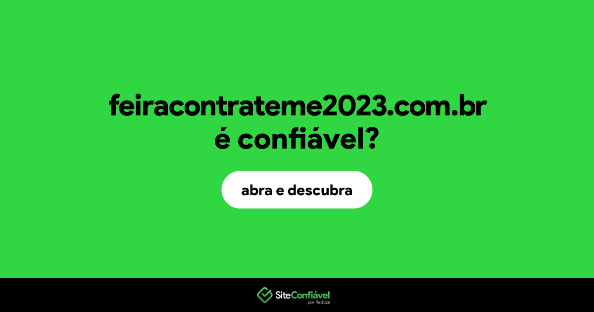 O site feiracontrateme2023.com.br é confiável?