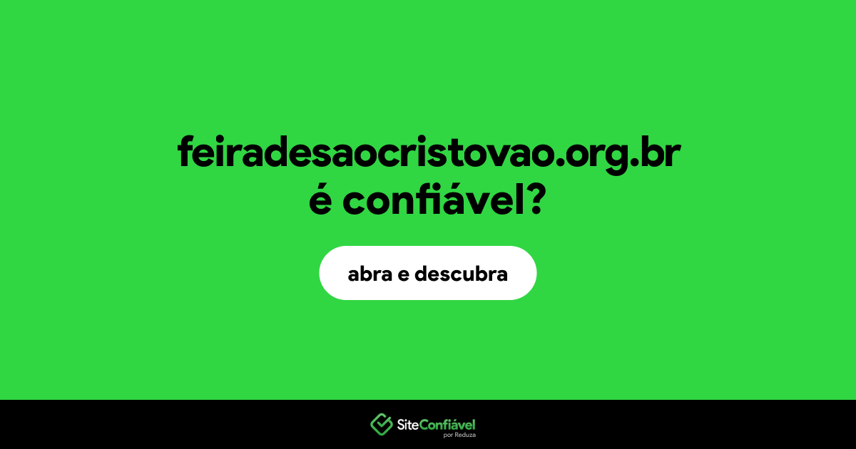 O site feiradesaocristovao.org.br é confiável?