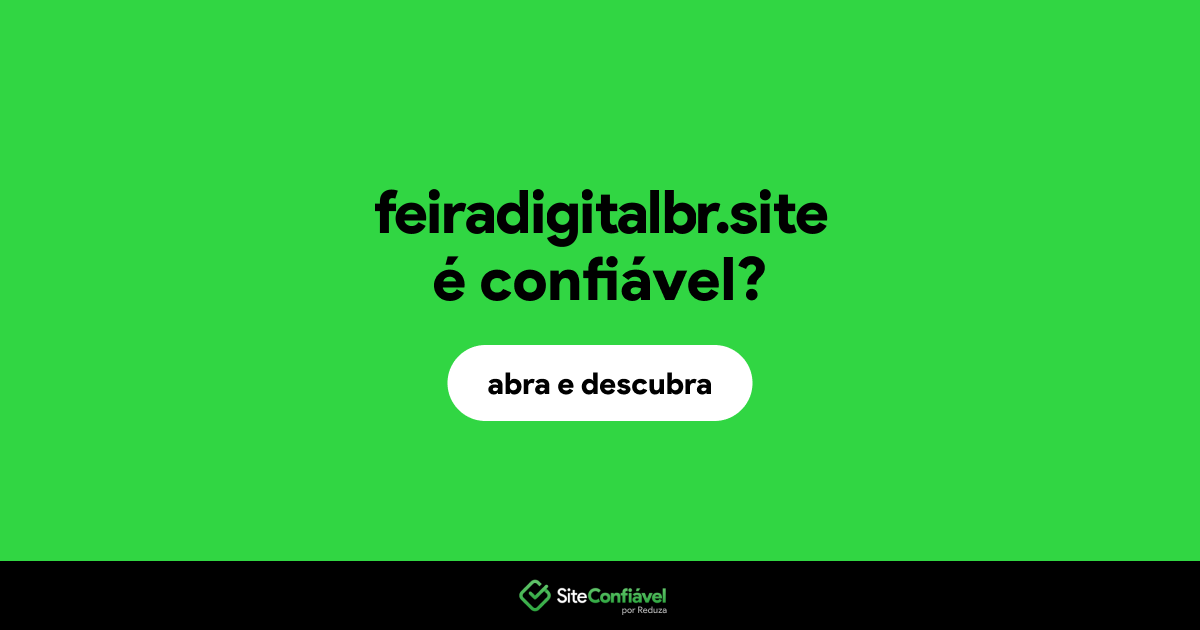 O site feiradigitalbr.site é confiável?