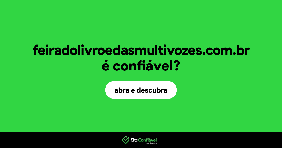 O site feiradolivroedasmultivozes.com.br é confiável?