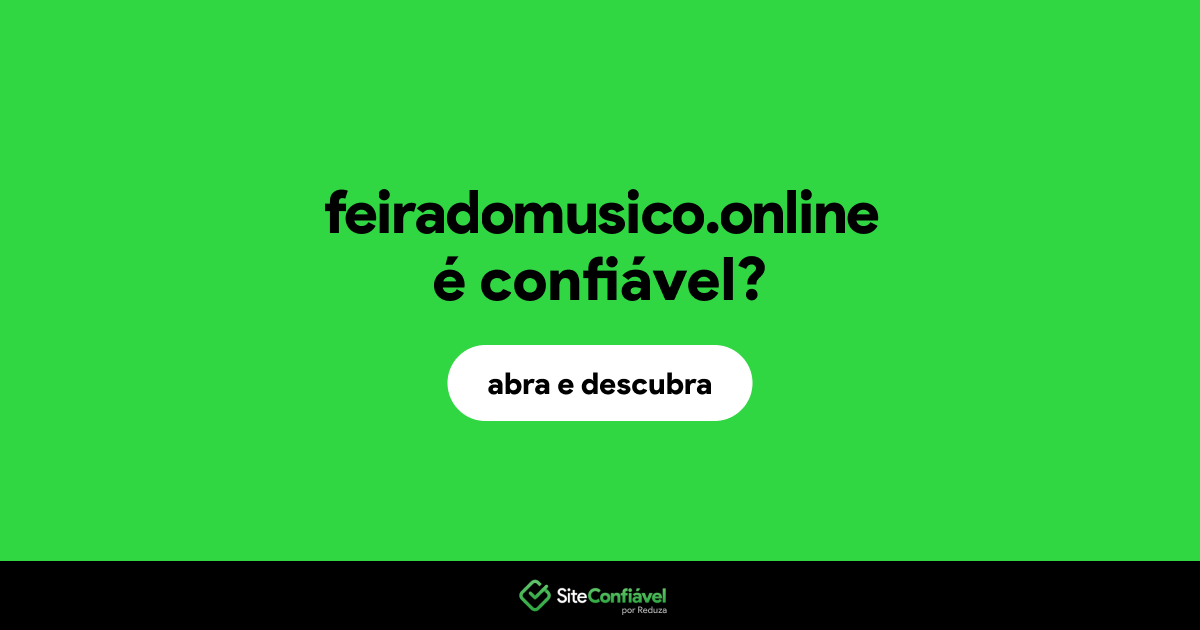 O site feiradomusico.online é confiável?