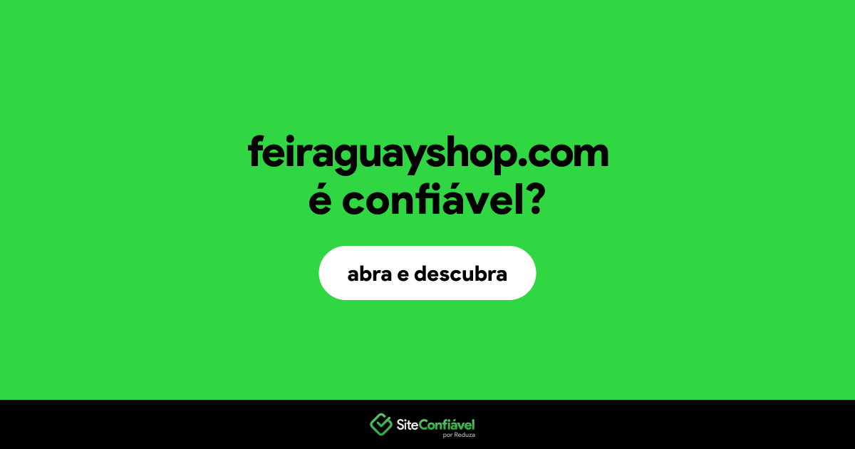 O site feiraguayshop.com é confiável?