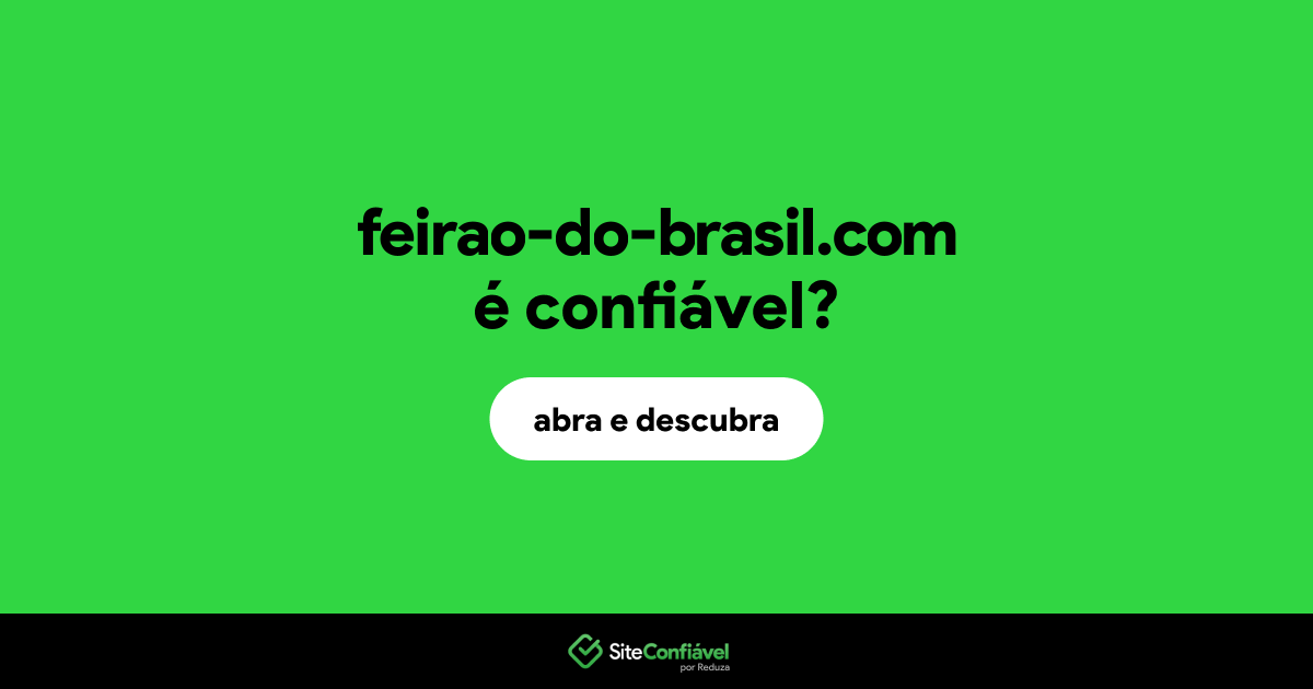 O site feirao-do-brasil.com é confiável?