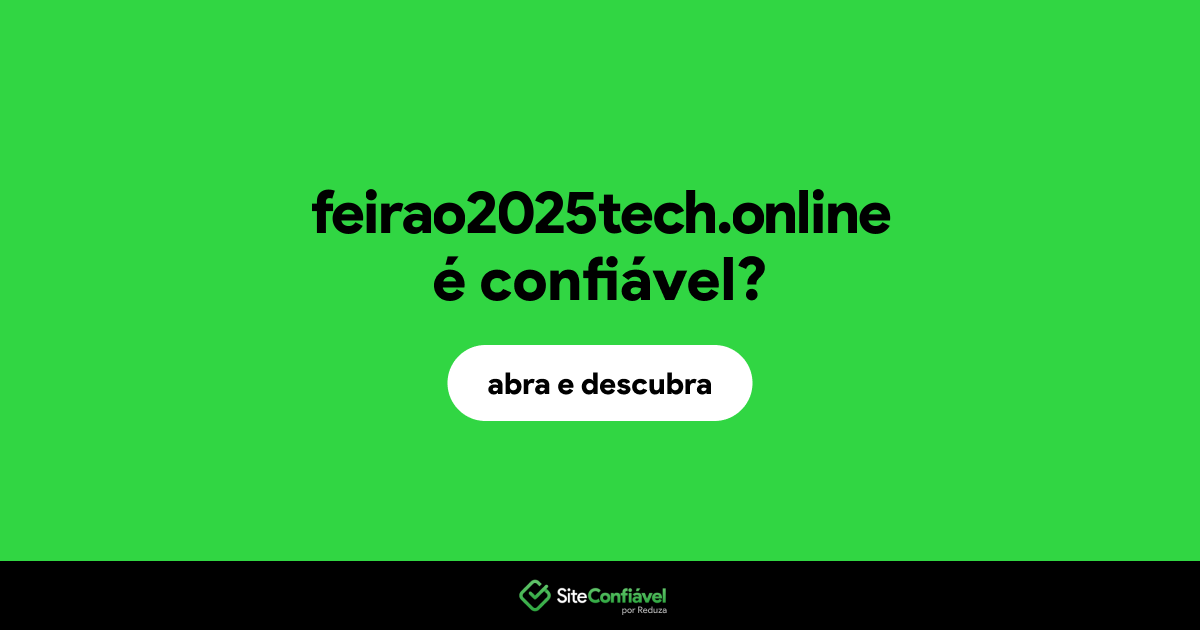 O site feirao2025tech.online é confiável?