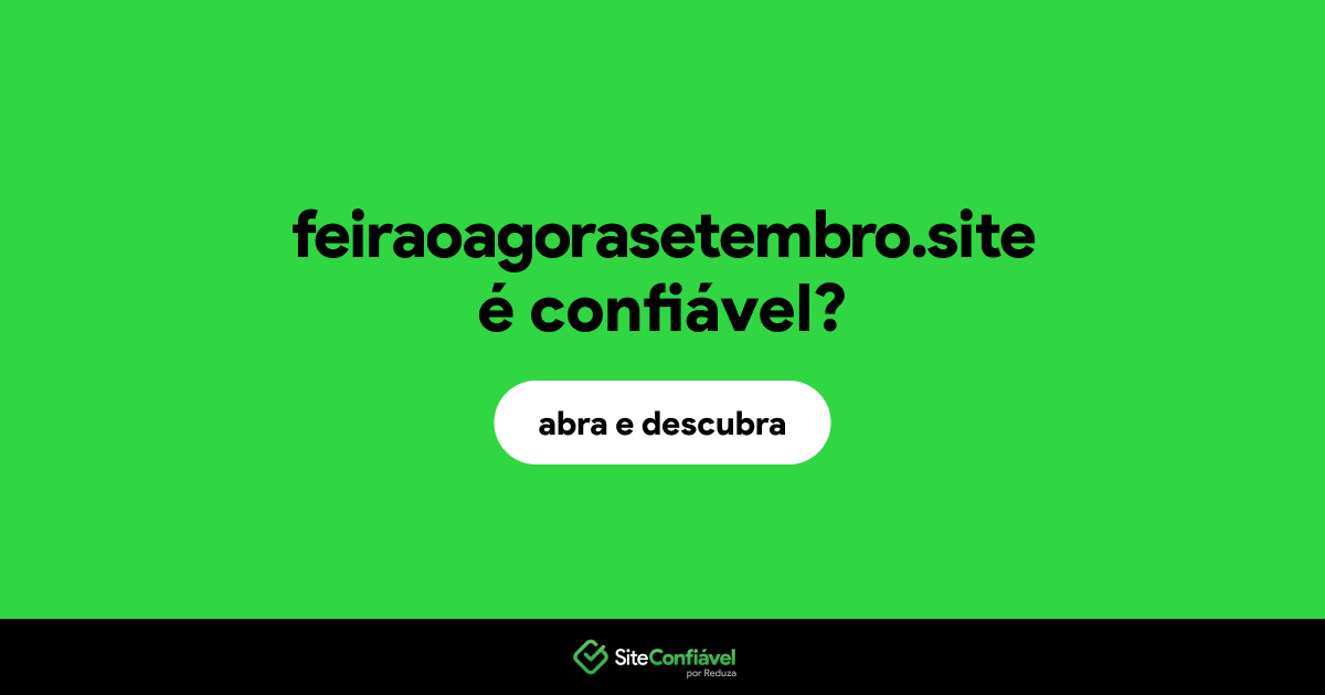 O site feiraoagorasetembro.site é confiável?
