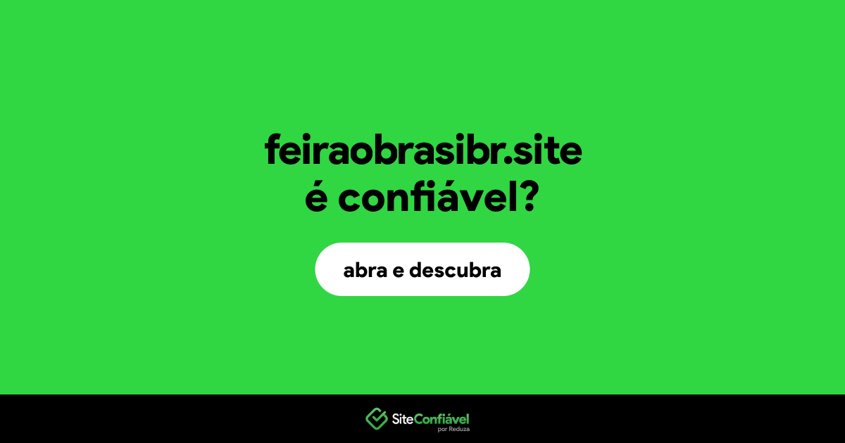 O site feiraobrasibr.site é confiável?