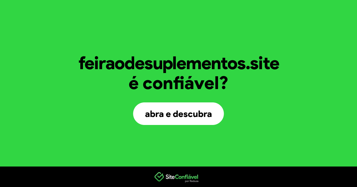 O site feiraodesuplementos.site é confiável?