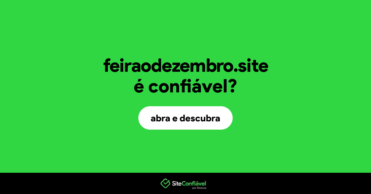 O site feiraodezembro.site é confiável?