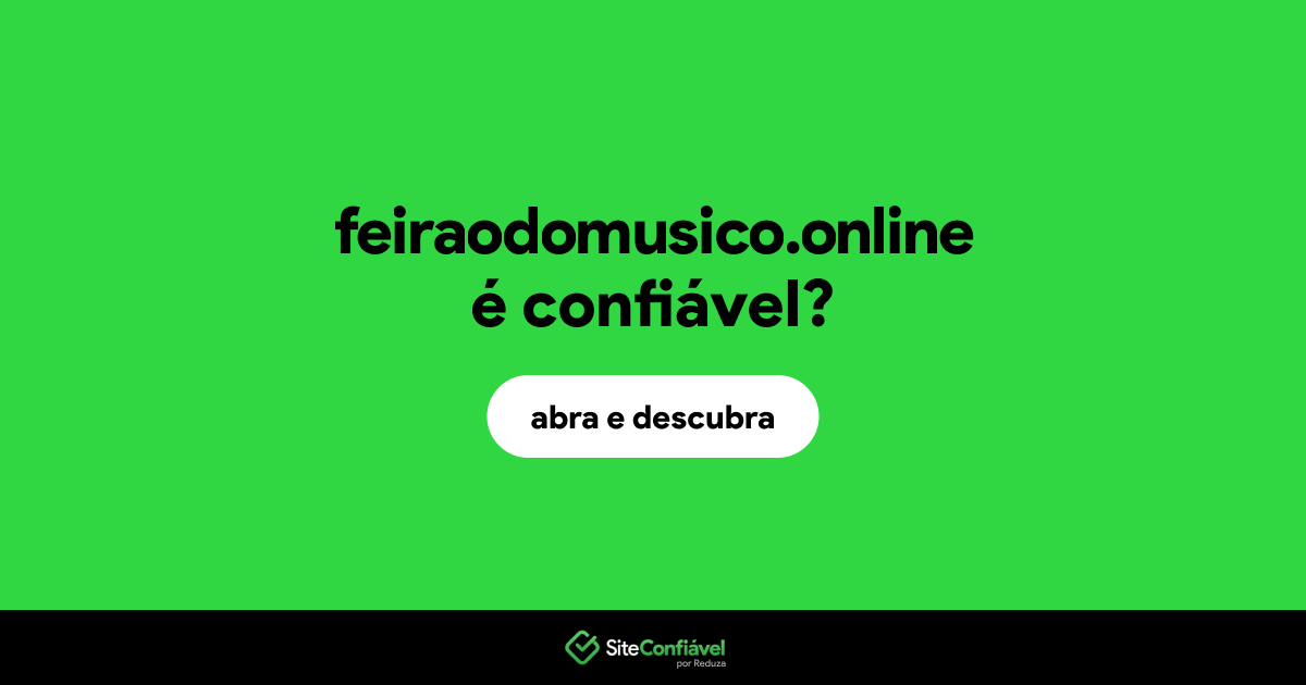 O site feiraodomusico.online é confiável?