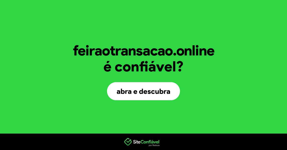 O site feiraotransacao.online é confiável?