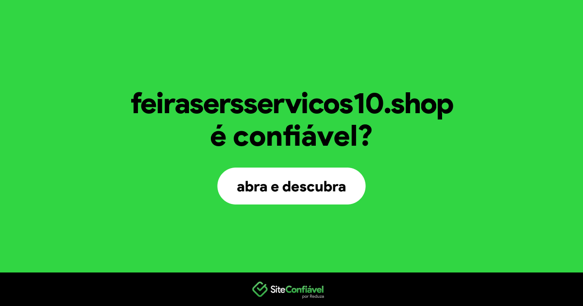 O site feirasersservicos10.shop é confiável?