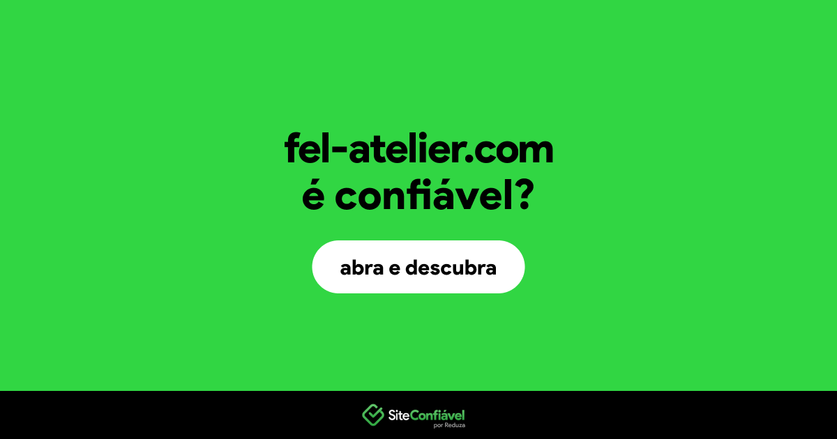 O site fel-atelier.com é confiável?