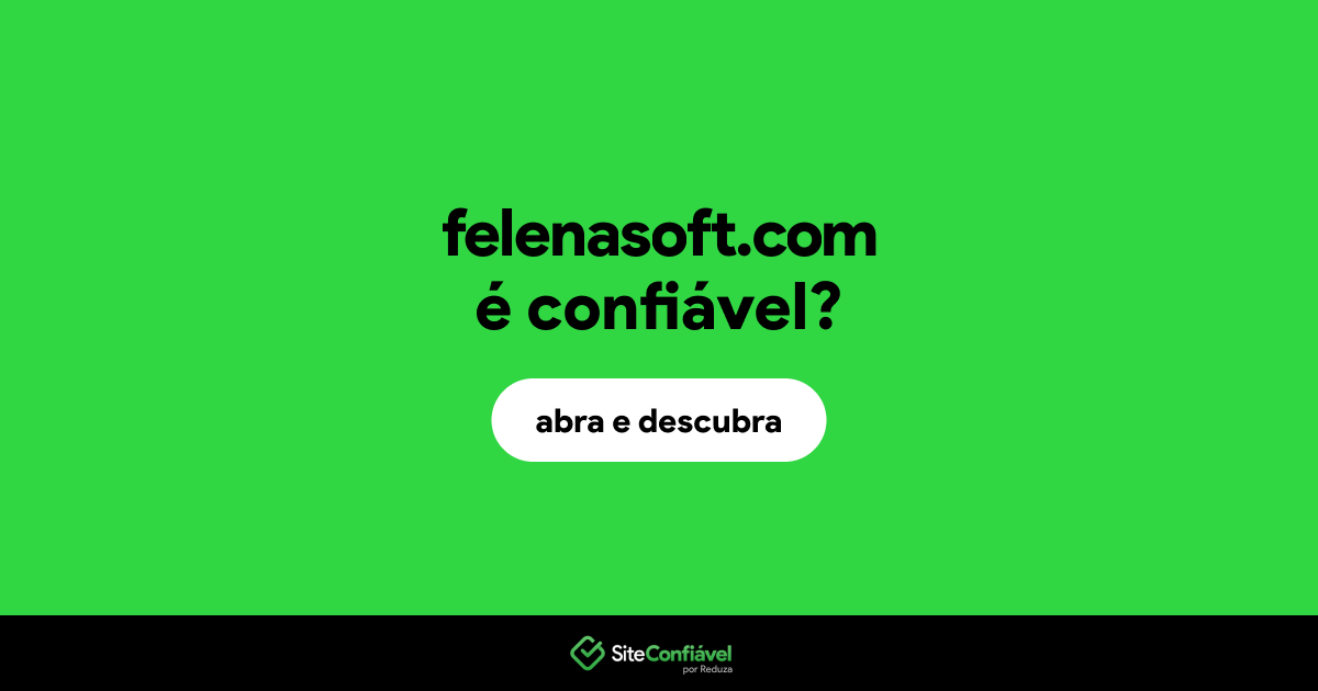 O site felenasoft.com é confiável?
