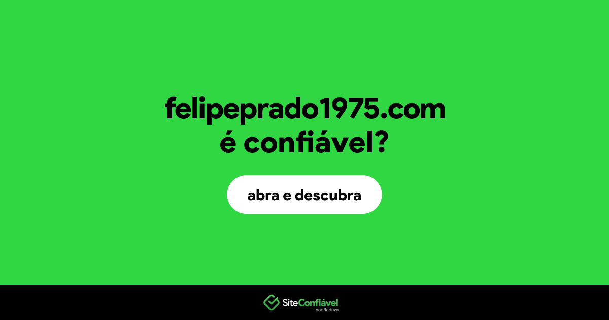 O site felipeprado1975.com é confiável?