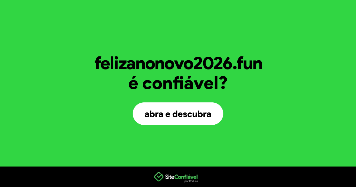 O site felizanonovo2026.fun é confiável?