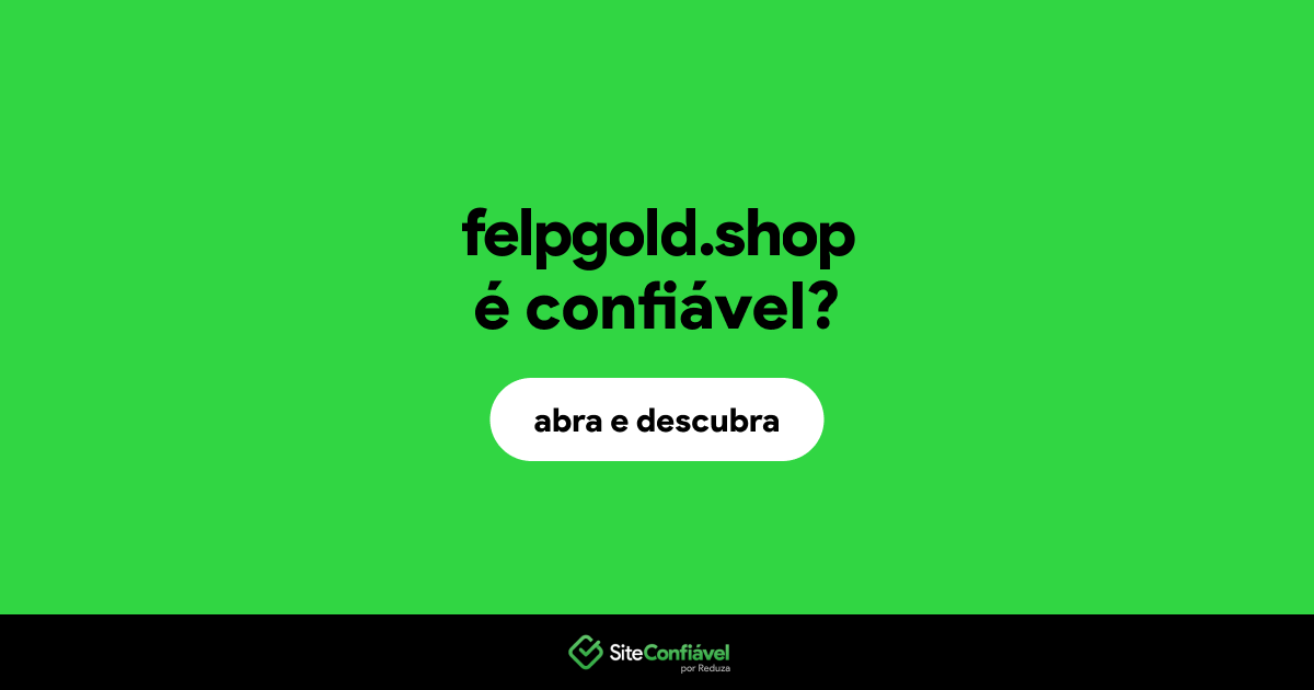 O site felpgold.shop é confiável?