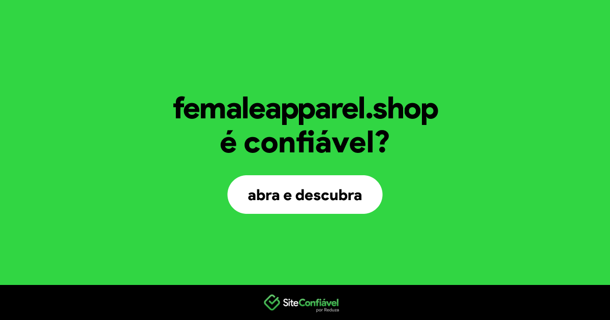 O site femaleapparel.shop é confiável?