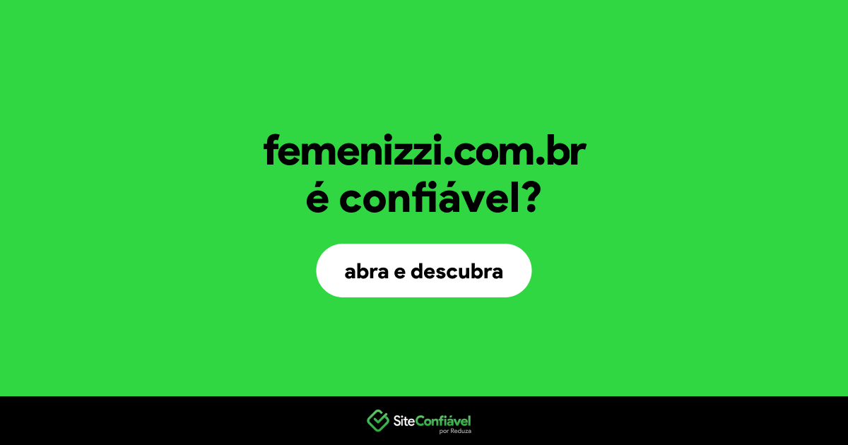 O site femenizzi.com.br é confiável?