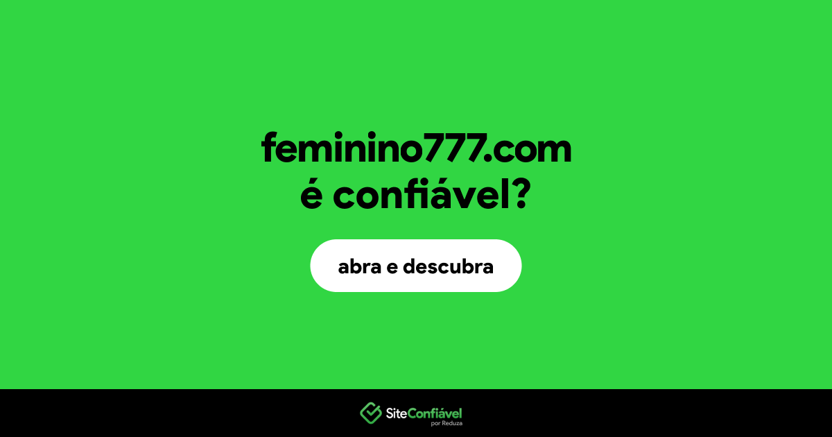 O site feminino777.com é confiável?