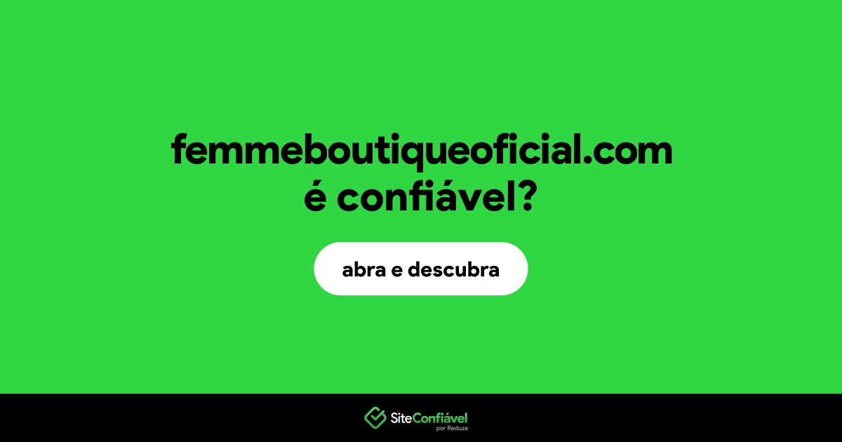 O site femmeboutiqueoficial.com é confiável?