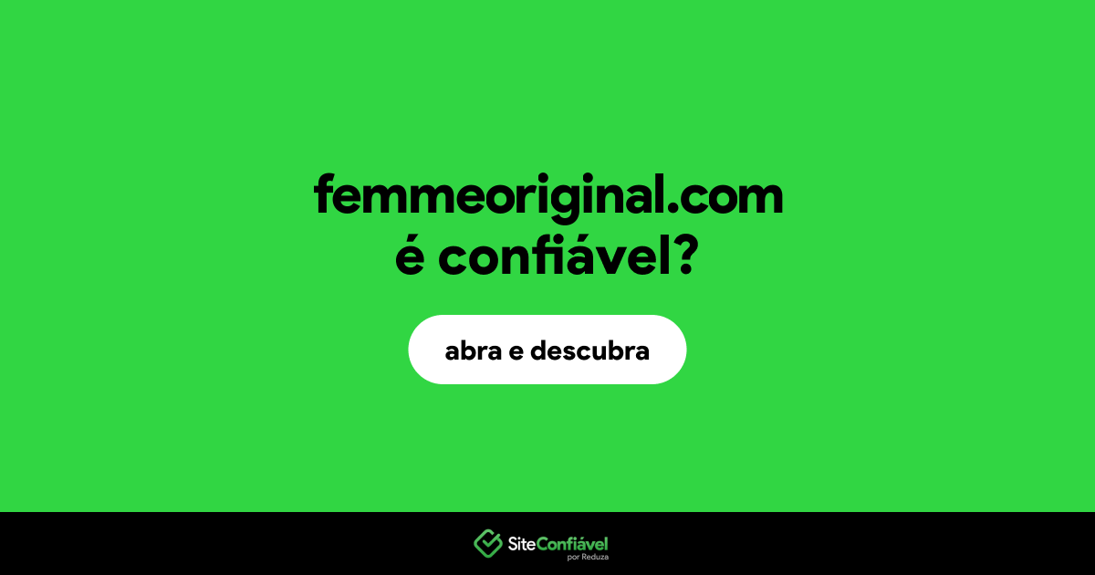 O site femmeoriginal.com é confiável?