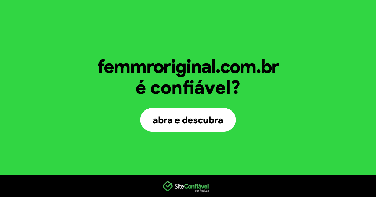 O site femmroriginal.com.br é confiável?