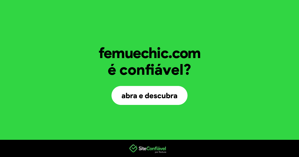 O site femuechic.com é confiável?