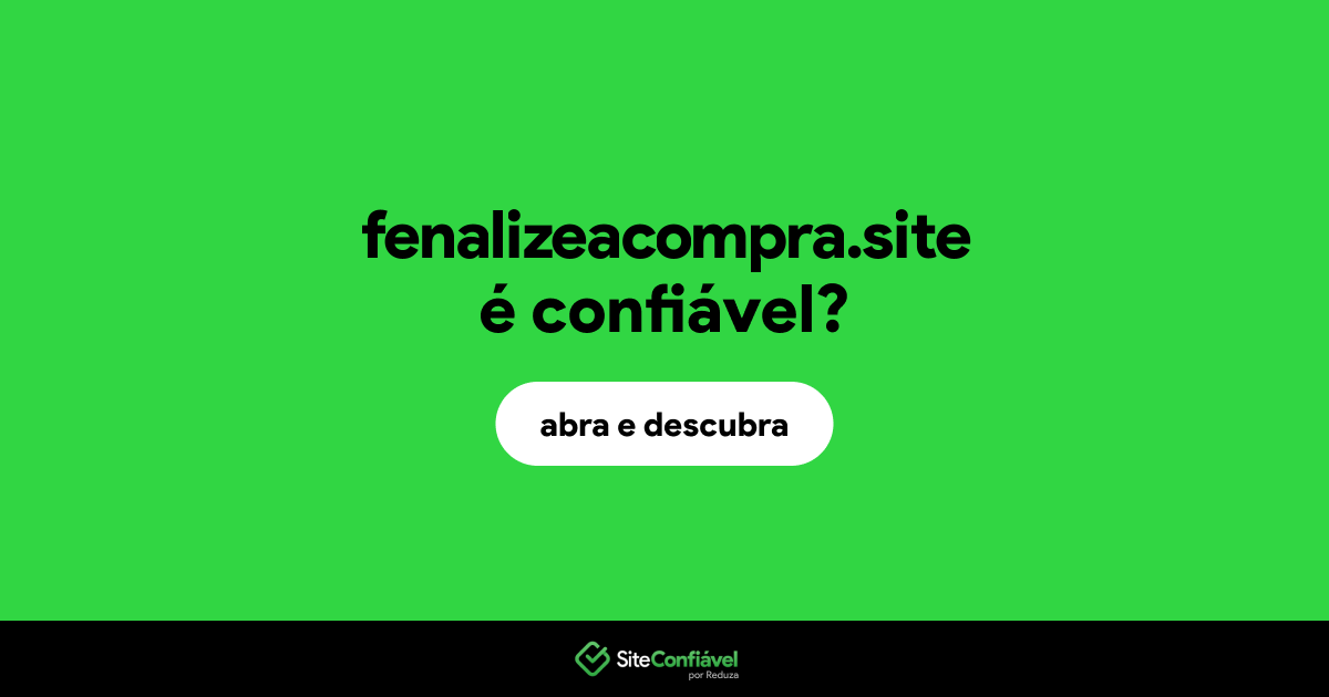 O site fenalizeacompra.site é confiável?