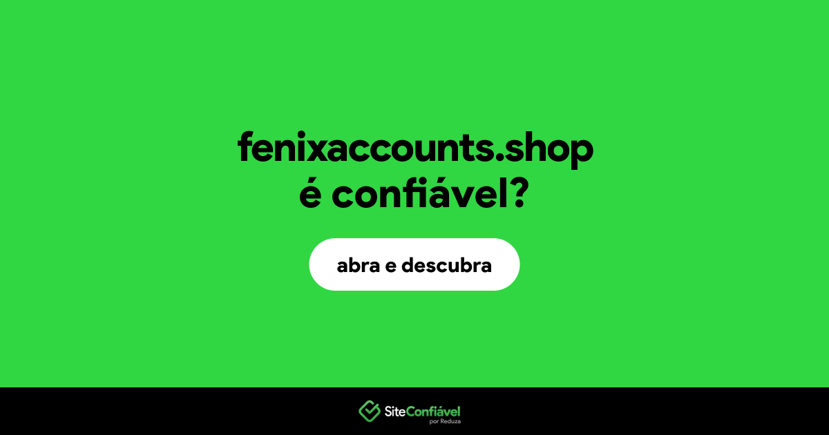 O site fenixaccounts.shop é confiável?