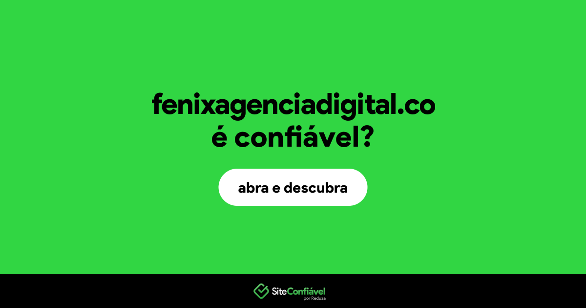 O site fenixagenciadigital.co é confiável?