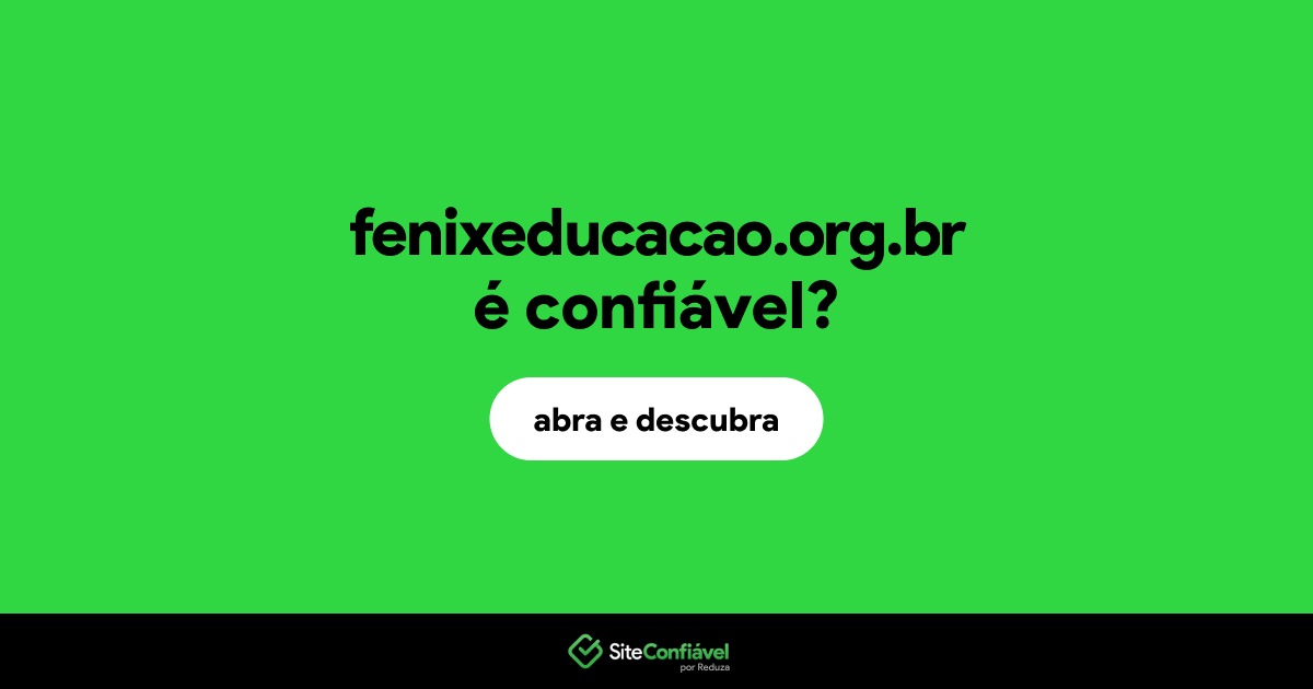 O site fenixeducacao.org.br é confiável?