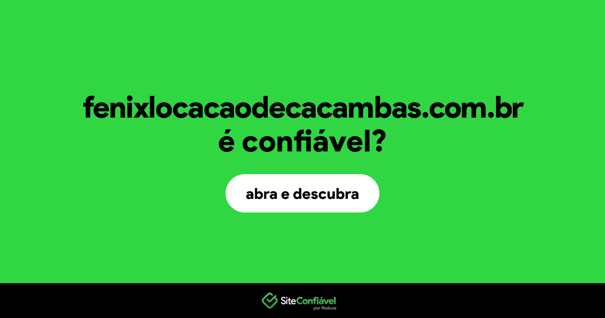 O site fenixlocacaodecacambas.com.br é confiável?