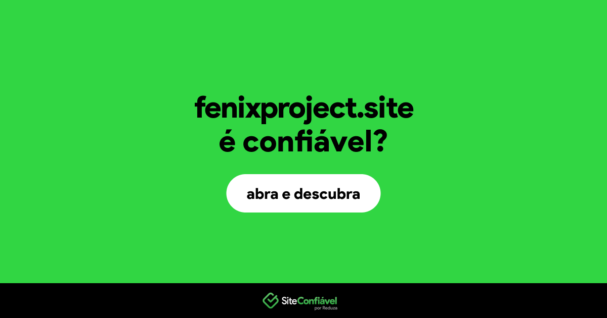 O site fenixproject.site é confiável?