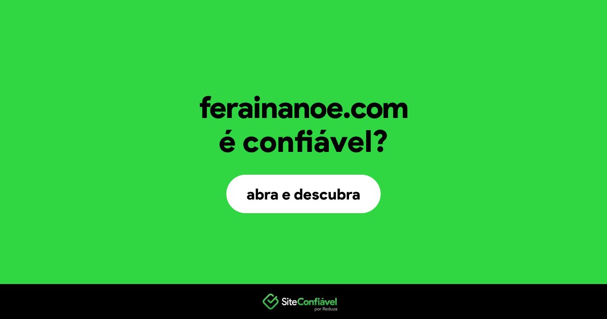 O site ferainanoe.com é confiável?