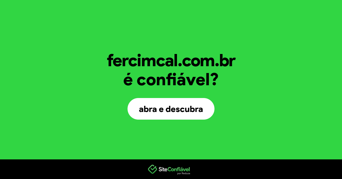O site fercimcal.com.br é confiável?