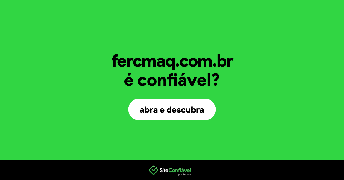 O site fercmaq.com.br é confiável?