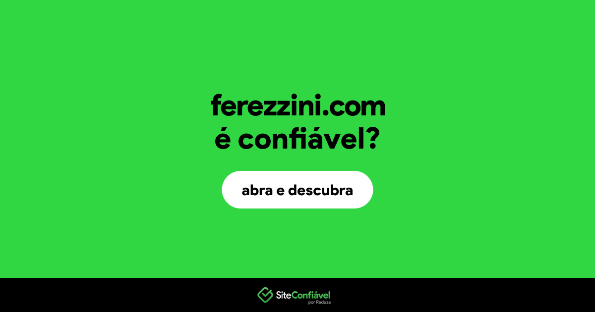 O site ferezzini.com é confiável?