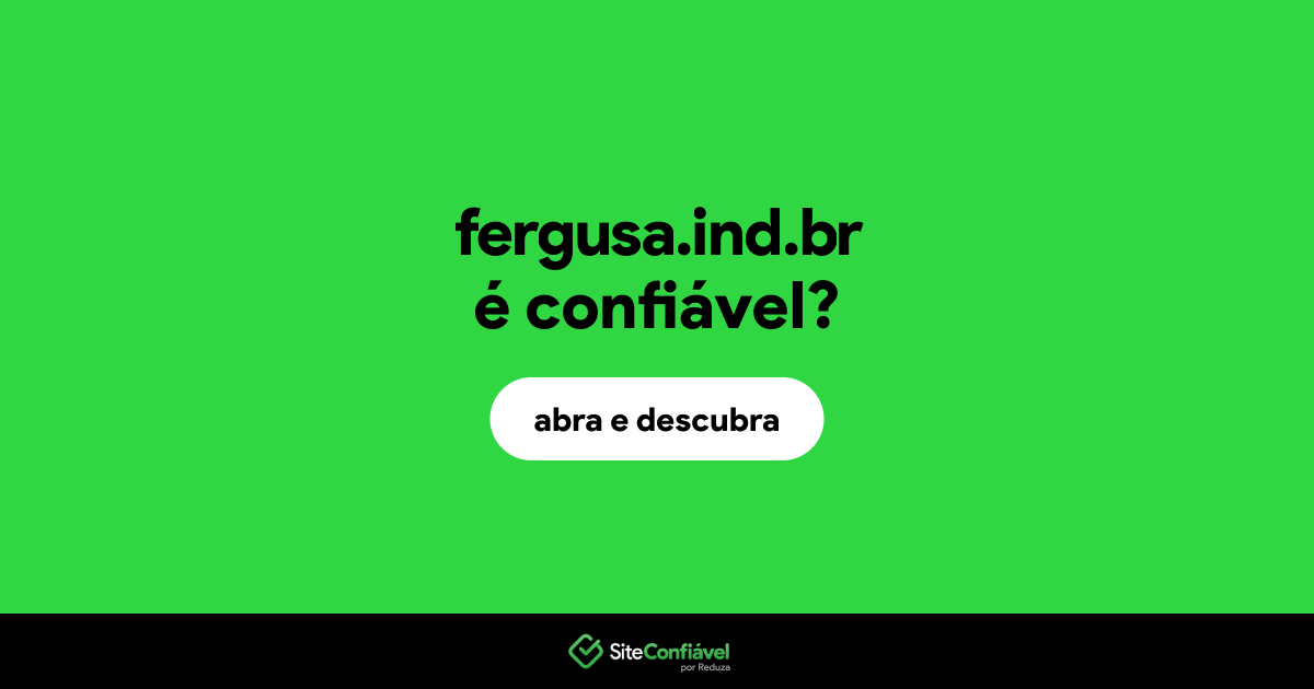 O site fergusa.ind.br é confiável?
