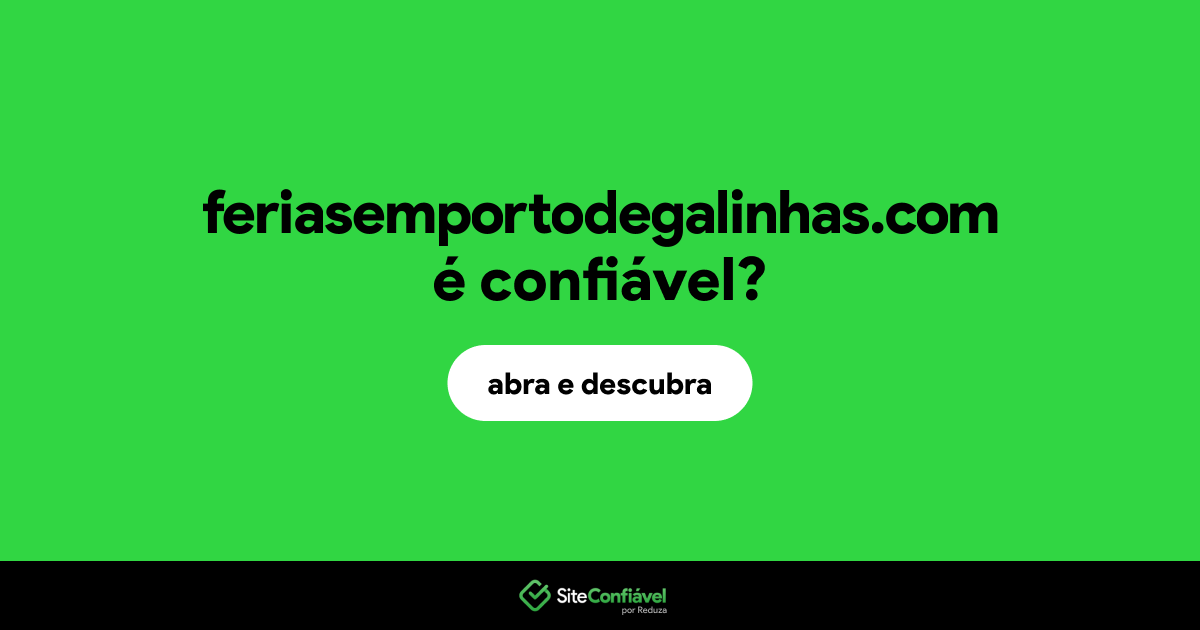 O site feriasemportodegalinhas.com é confiável?