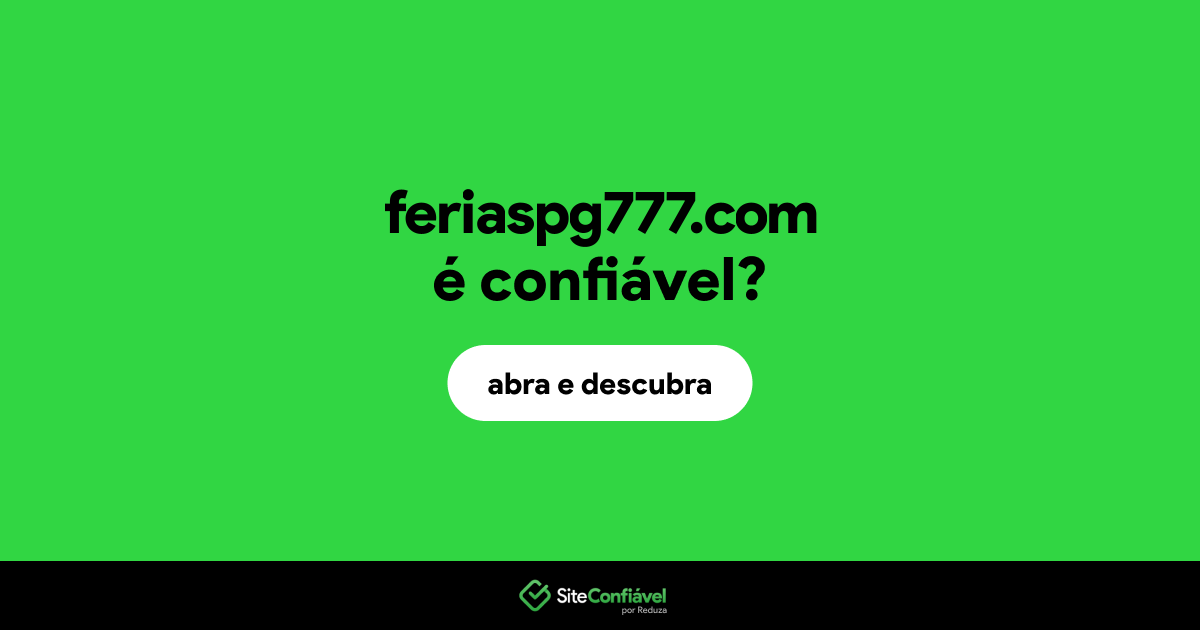 O site feriaspg777.com é confiável?