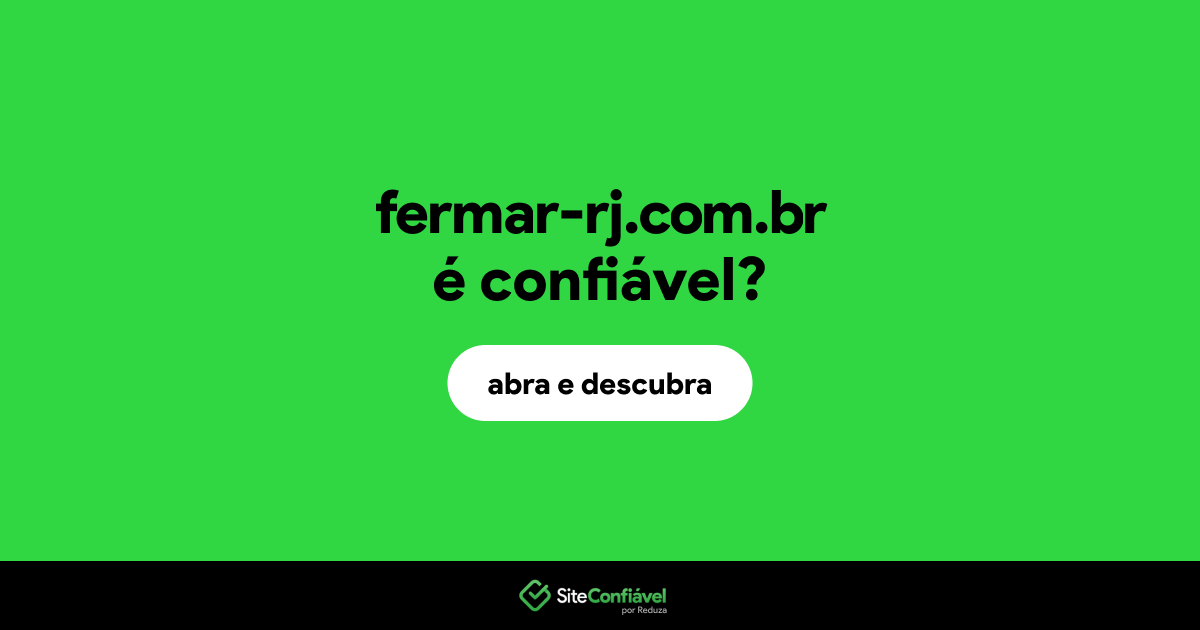 O site fermar-rj.com.br é confiável?