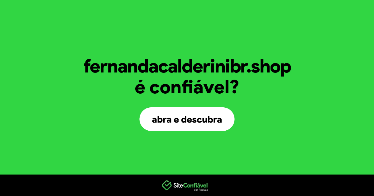 O site fernandacalderinibr.shop é confiável?